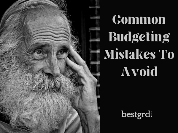 An Old man thinks about the common budgeting mistakes to avoid by bestgrd.com