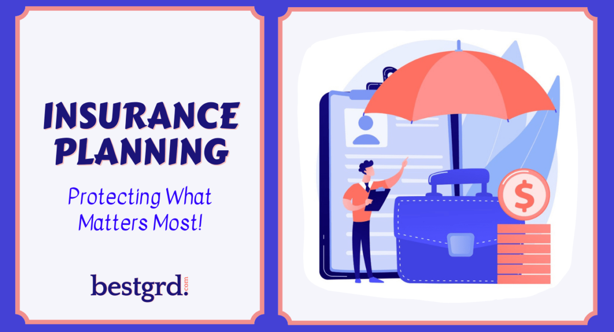 INSURANCE-PLANNING-Protecting-What-Matters-Most-bestgrd.com