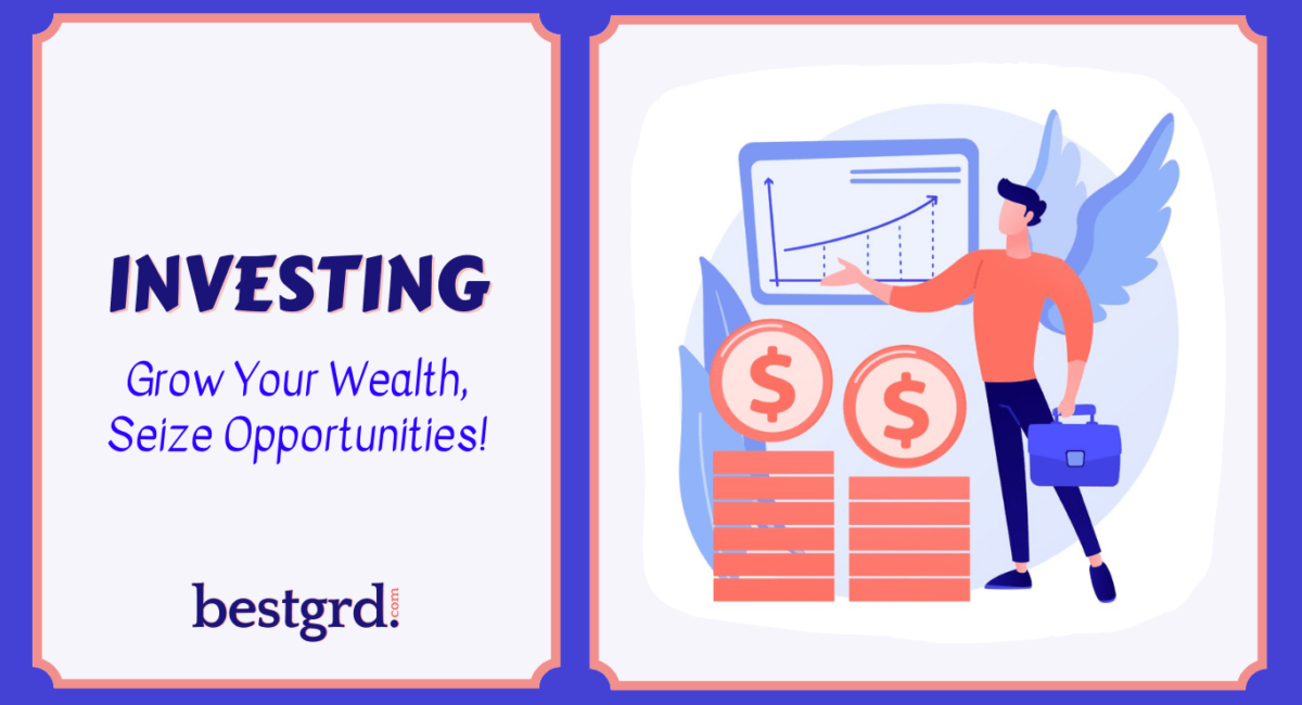 INVESTING-Grow-Your-Wealth-Seize-Opportunites-bestgrd.com
