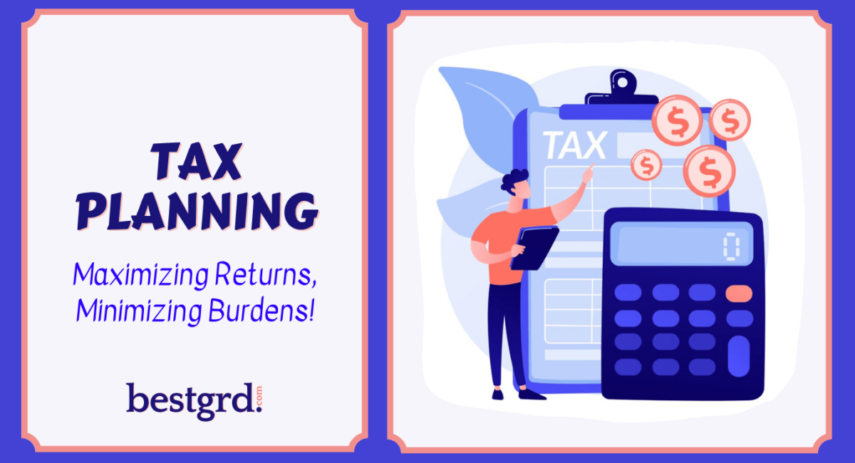 TAX-PLANNING-Maximizing-Returns-Minimizing-Burdens-bestgrd.com